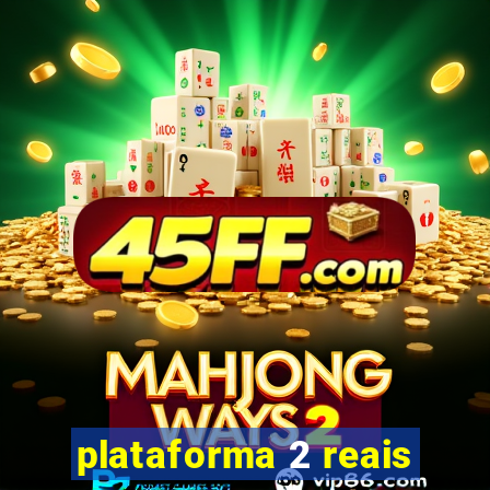 plataforma 2 reais